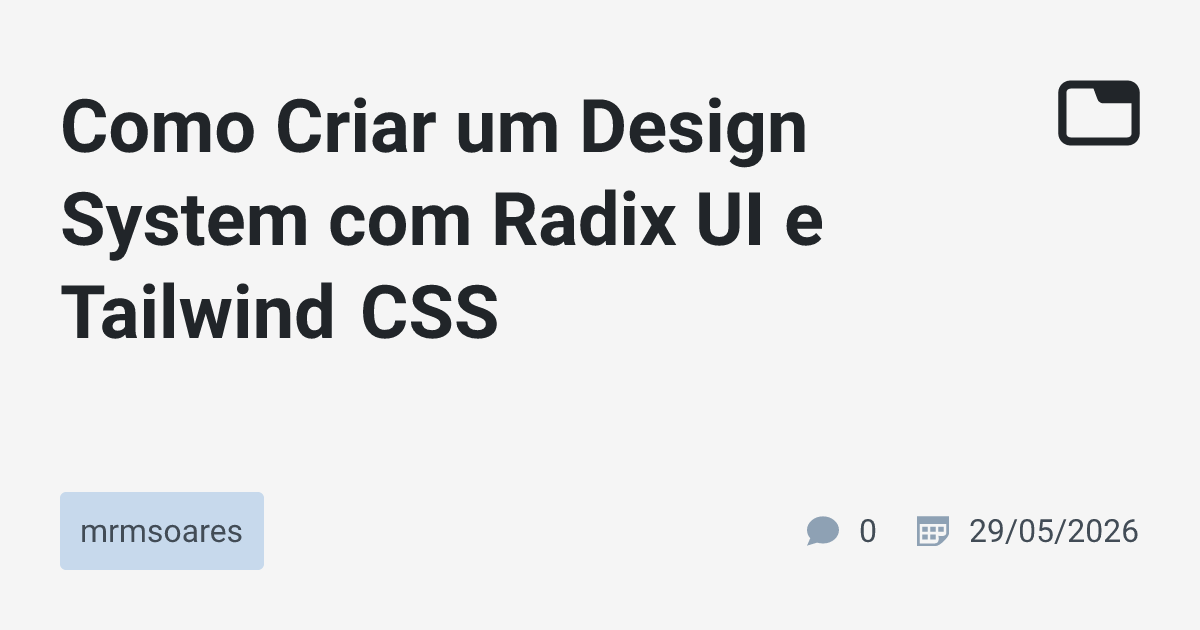 Como Criar um Design System com Radix UI e Tailwind CSS · mrmsoares ...