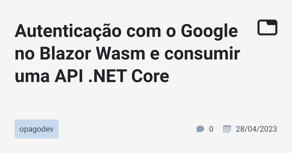 Autenticação com o Google no Blazor Wasm e consumir uma API .NET Core ...