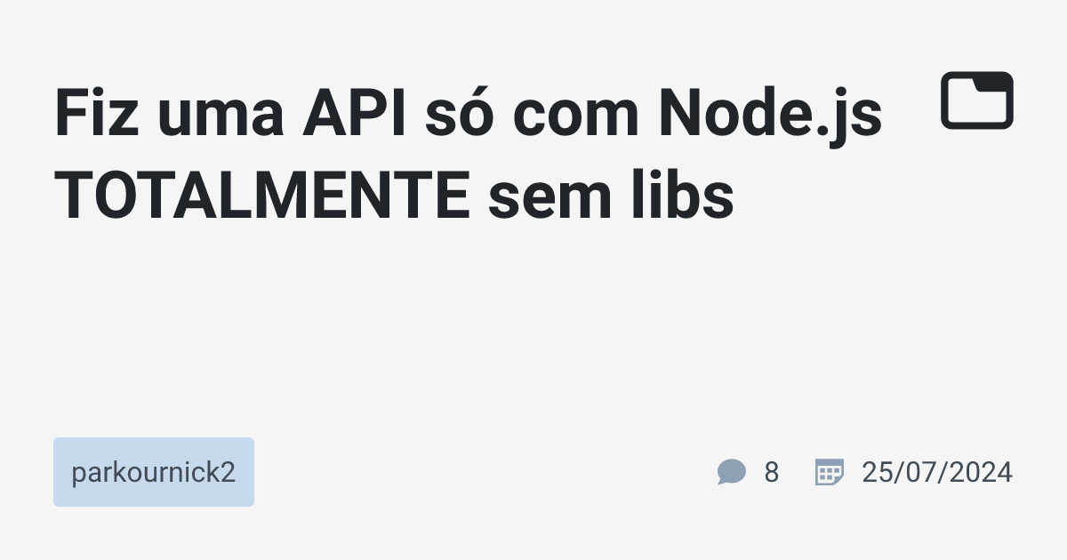 Fiz uma API só com Node.js TOTALMENTE sem libs · parkournick2 · TabNews