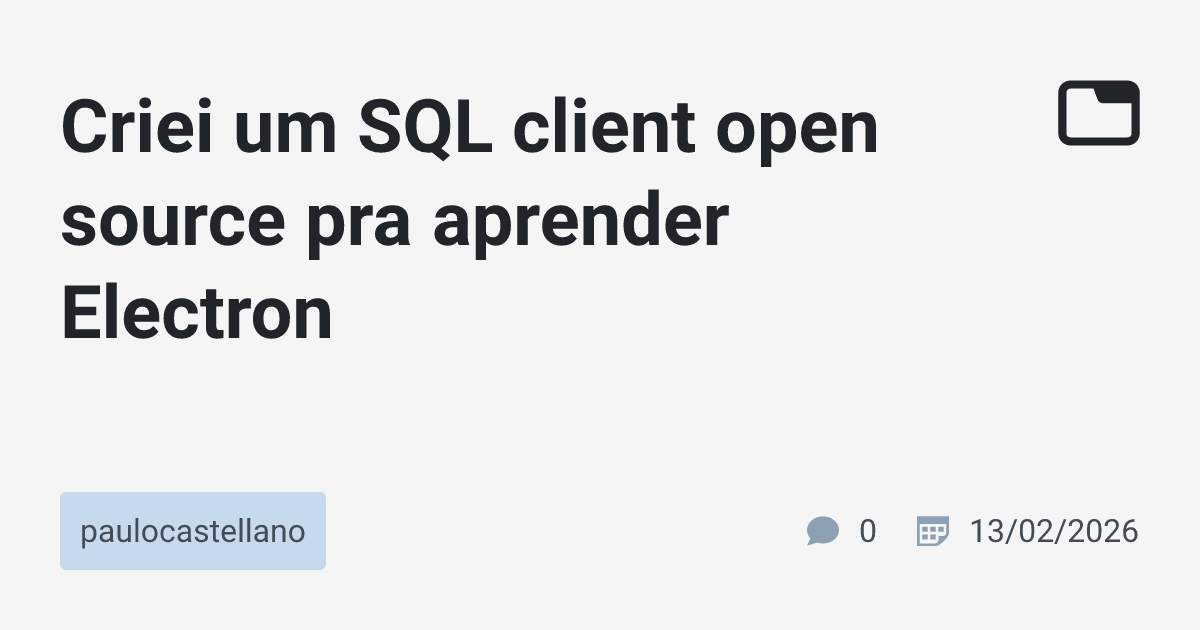Criei um SQL client open source pra aprender Electron · paulocastellano ...