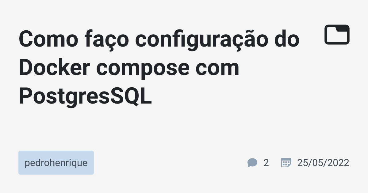 Como faço configuração do Docker compose com PostgresSQL ...