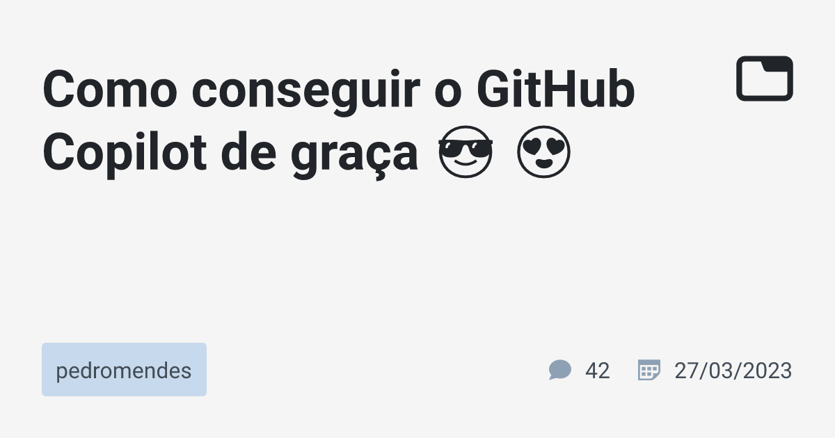 Como conseguir o GitHub Copilot de graça 😎 😍 · pedromendes · TabNews