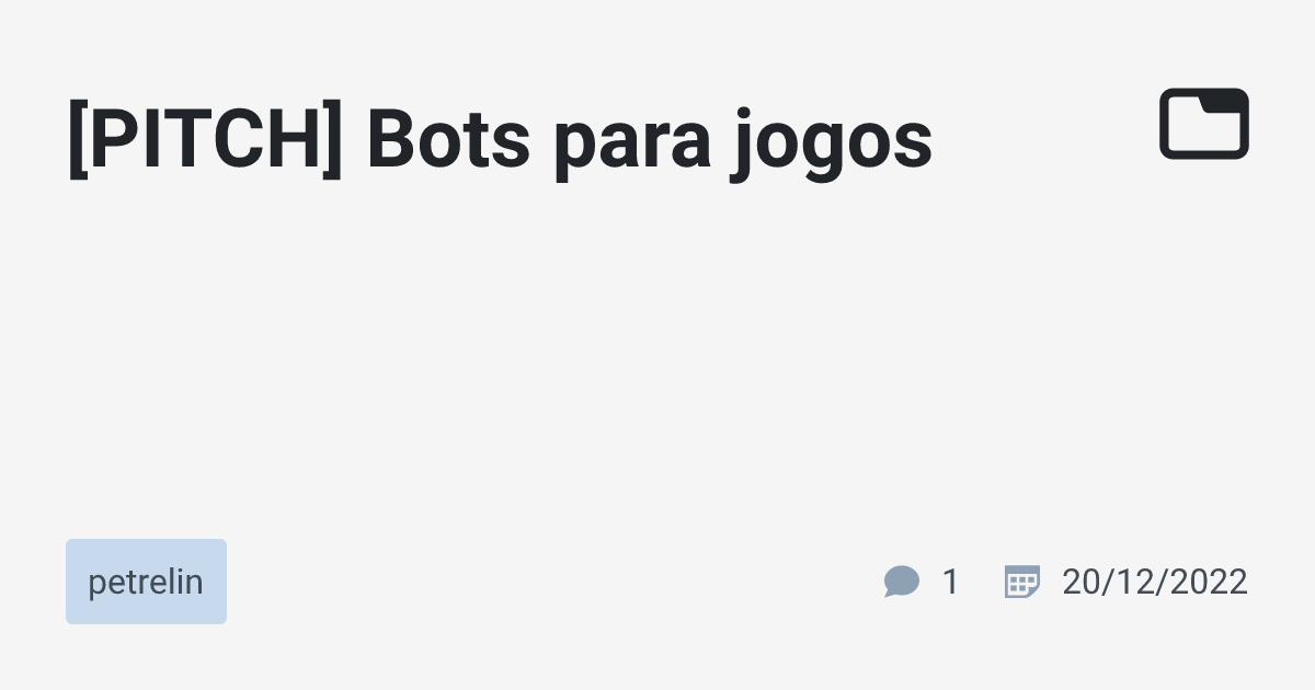 [PITCH] Bots para jogos · petrelin · TabNews