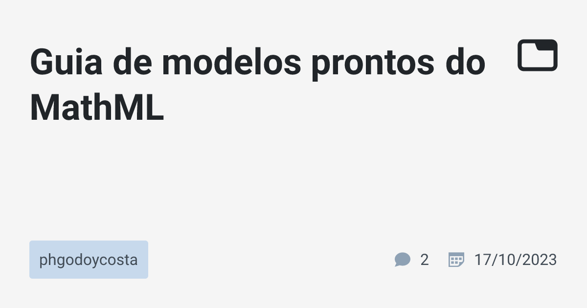 Guia de modelos prontos do MathML · phgodoycosta · TabNews