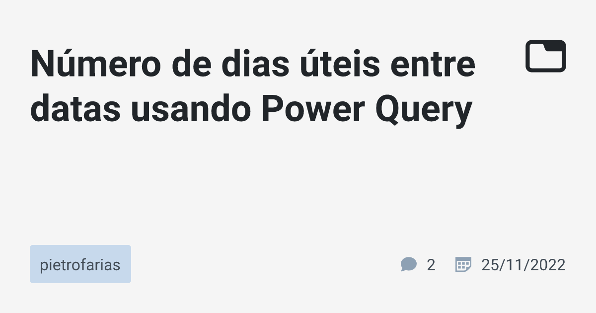 Número de dias úteis entre datas usando Power Query · pietrofarias