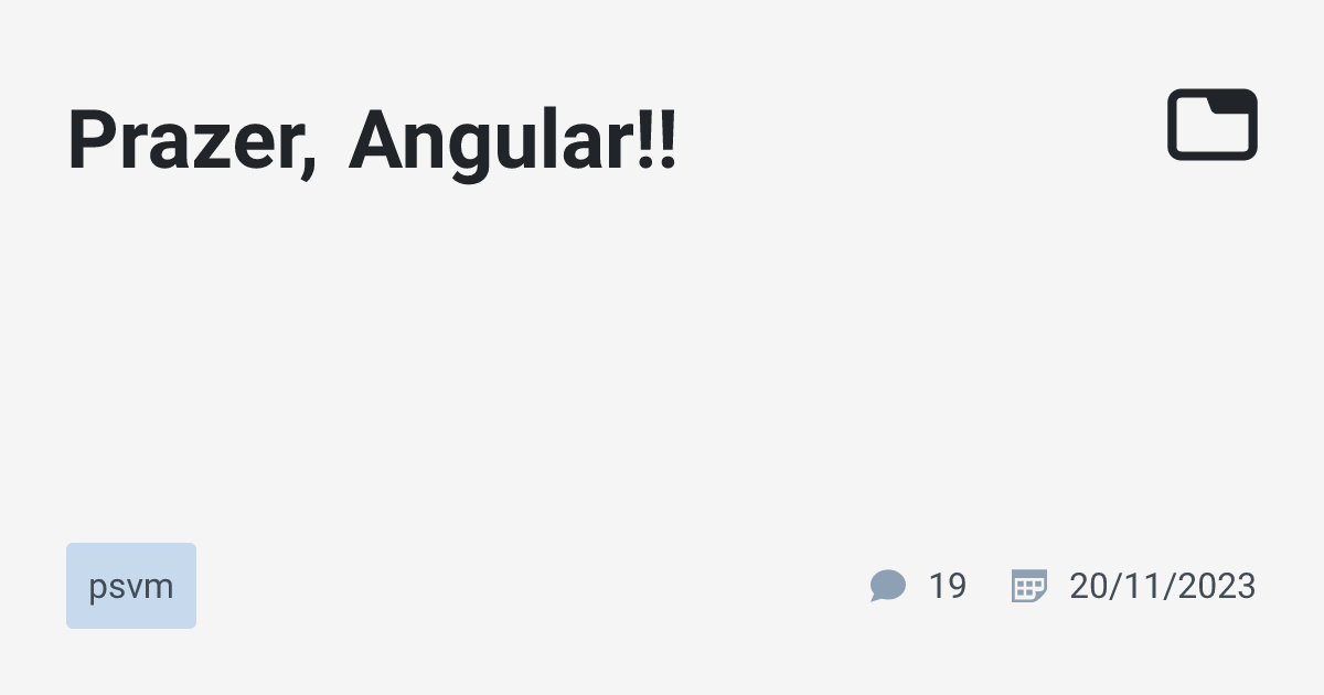 Prazer, Angular!! · psvm · TabNews