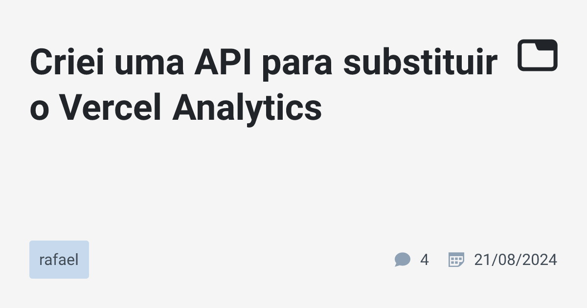 Criei uma API para substituir o Vercel Analytics · rafael · TabNews