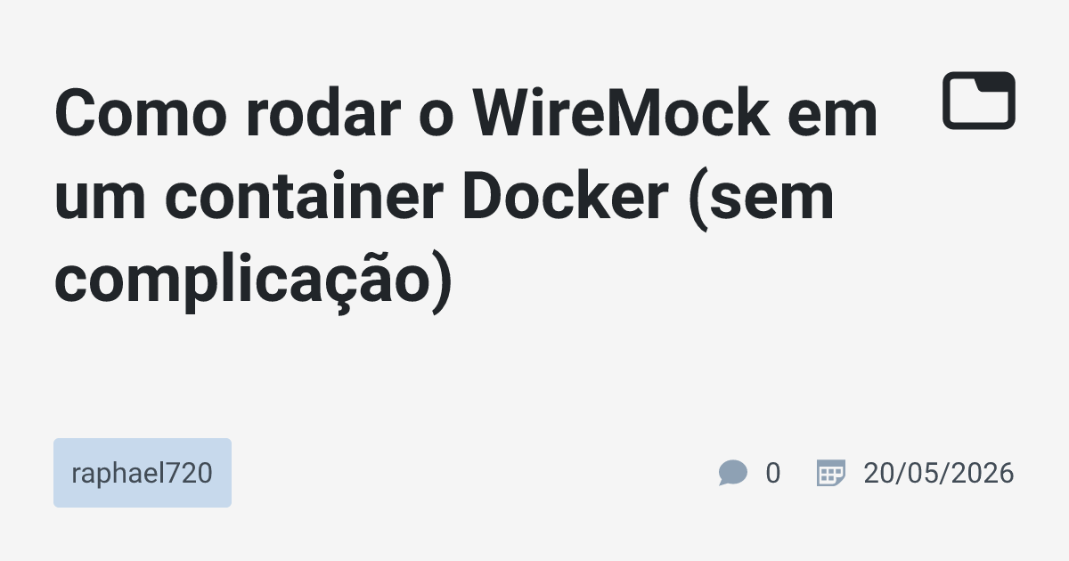 Como rodar o WireMock em um container Docker (sem complicação ...