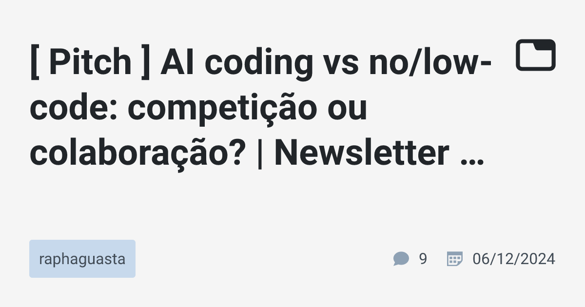 [ Pitch ] AI coding vs no/low-code: competição ou colaboração ...