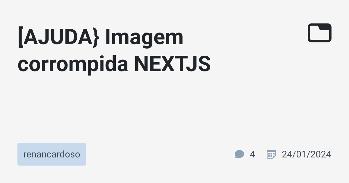 [AJUDA} Imagem corrompida NEXTJS · renancardoso · TabNews