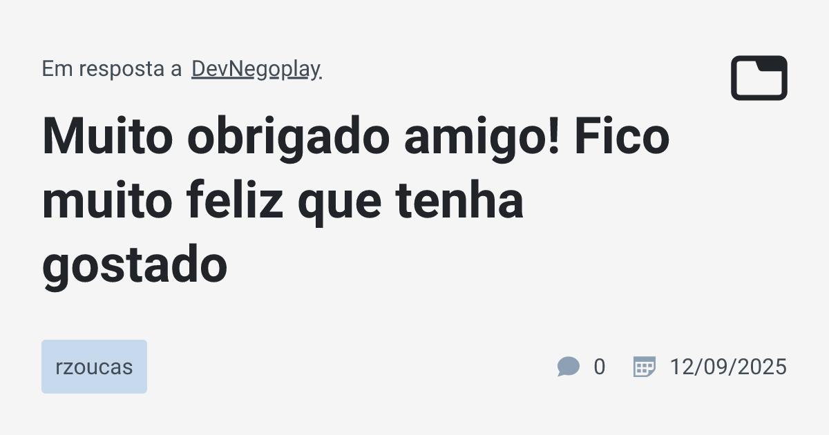 Muito obrigado amigo! Fico muito feliz que tenha gostado · rzoucas ...