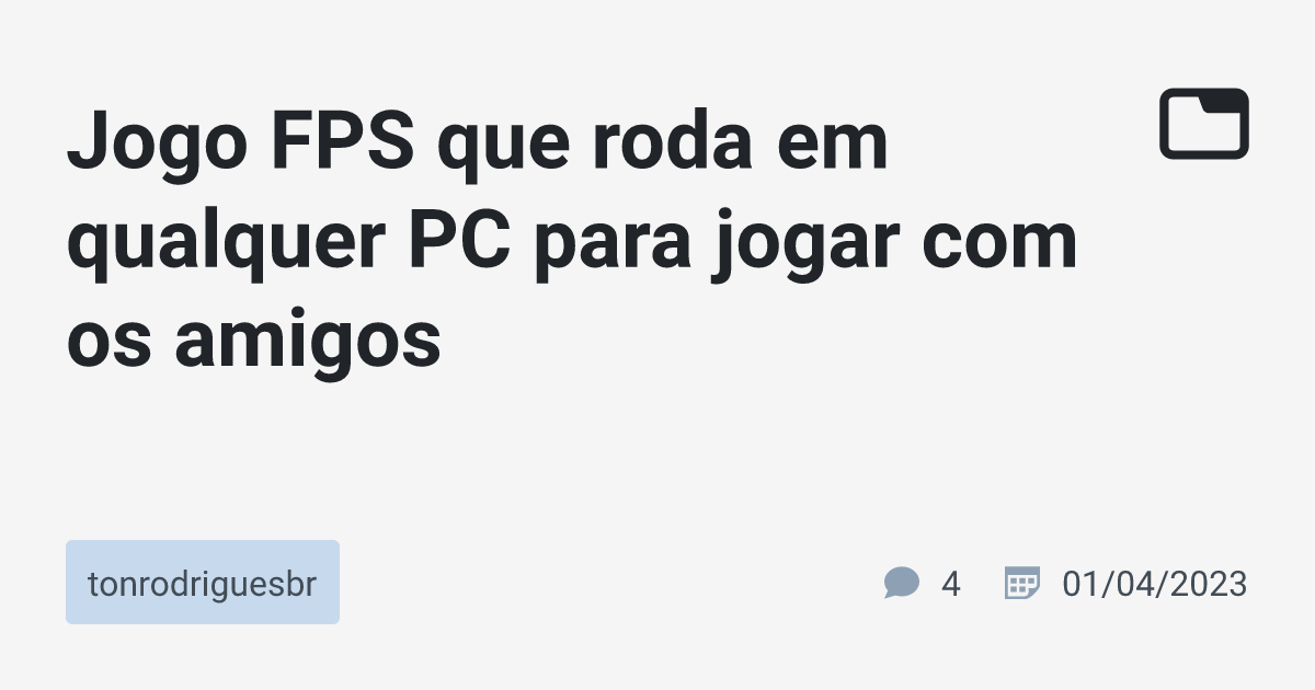 Jogo FPS que roda em qualquer PC para jogar com os amigos · tonrodriguesbr  · TabNews