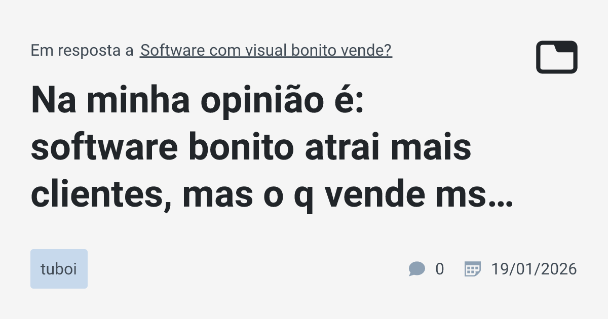 Na minha opinião é: software bonito atrai mais clientes, mas o q vende ...