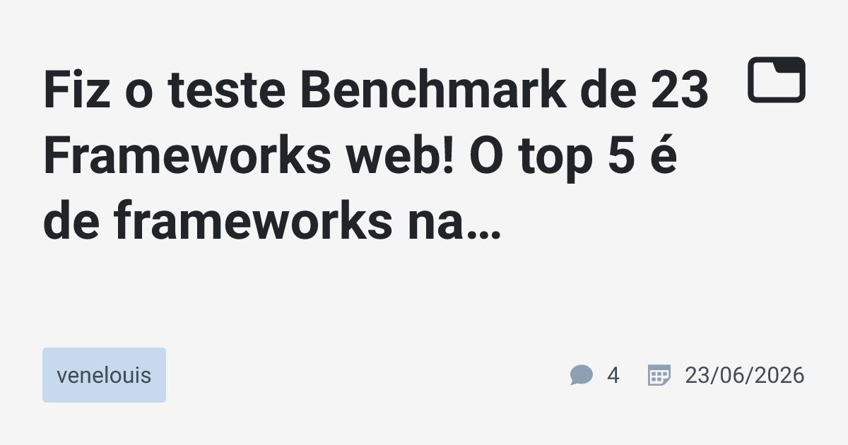 Fiz o teste Benchmark de 23 Frameworks web! O top 5 é de frameworks na ...