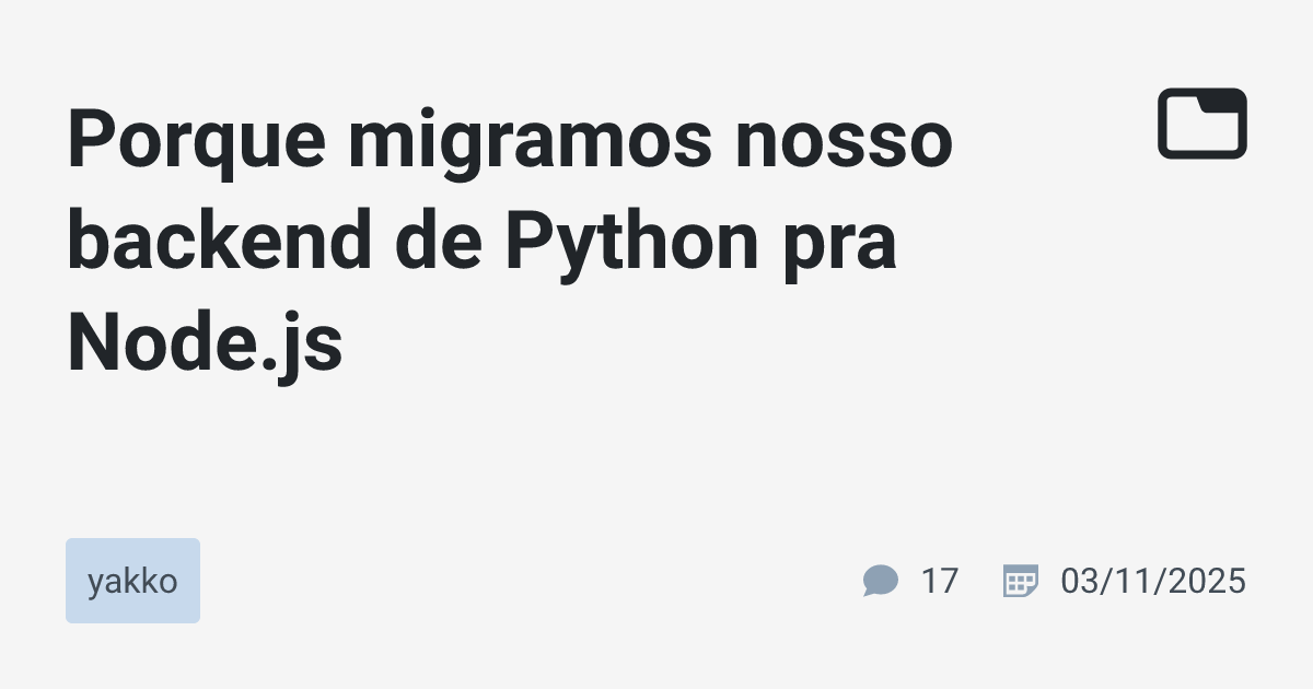 Porque migramos nosso backend de Python pra Node.js · yakko · TabNews