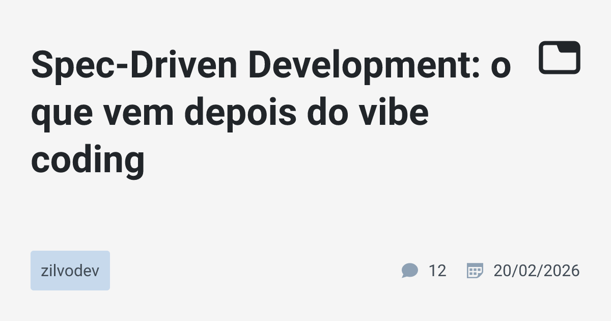 Spec-Driven Development: o que vem depois do vibe coding · zilvodev ...